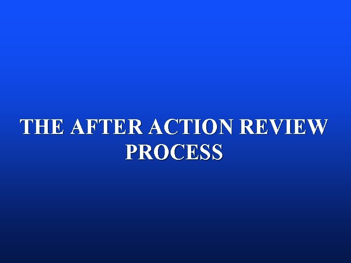 THE AFTER ACTION REVIEW PROCESS DOCTRINE Major R
