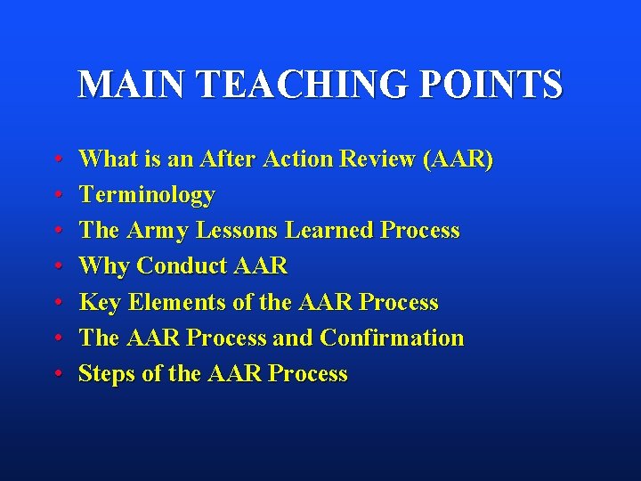 MAIN TEACHING POINTS • • What is an After Action Review (AAR) Terminology The MAIN TEACHING POINTS • • What is an After Action Review (AAR) Terminology The