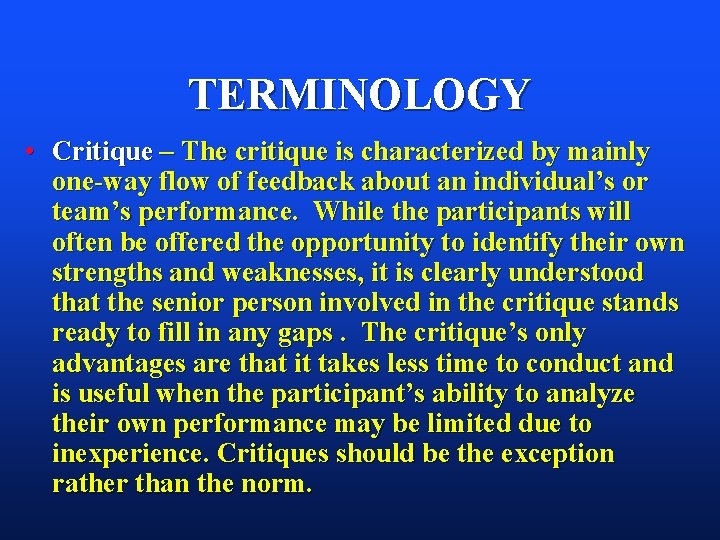 TERMINOLOGY • Critique – The critique is characterized by mainly one-way flow of feedback TERMINOLOGY • Critique – The critique is characterized by mainly one-way flow of feedback