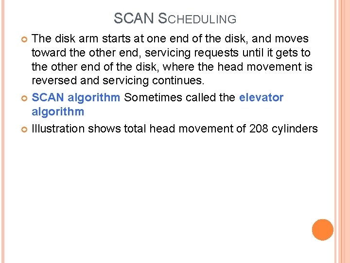 SCAN SCHEDULING The disk arm starts at one end of the disk, and moves