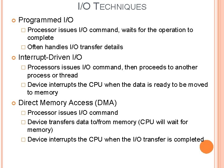 I/O TECHNIQUES Programmed I/O � Processor issues I/O command, waits for the operation to