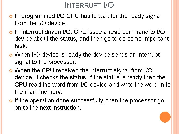 INTERRUPT I/O In programmed I/O CPU has to wait for the ready signal from