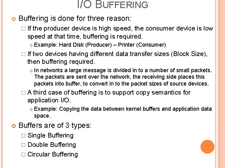I/O BUFFERING Buffering is done for three reason: � If the producer device is