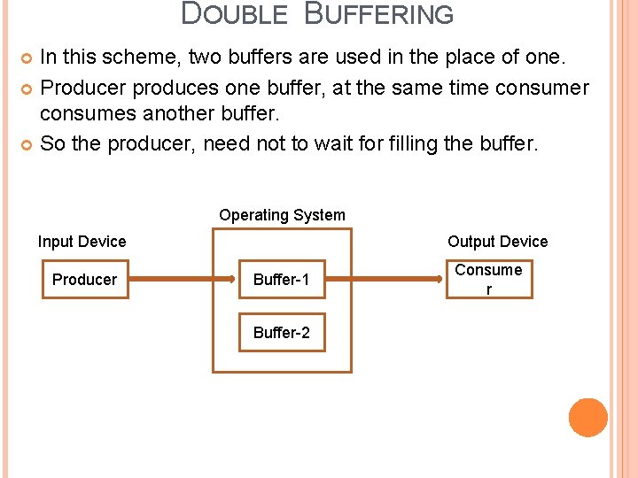 DOUBLE BUFFERING In this scheme, two buffers are used in the place of one.