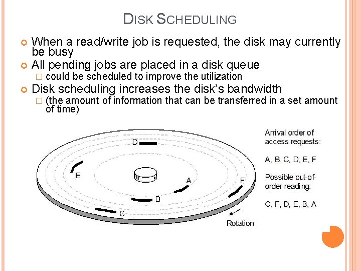 DISK SCHEDULING When a read/write job is requested, the disk may currently be busy
