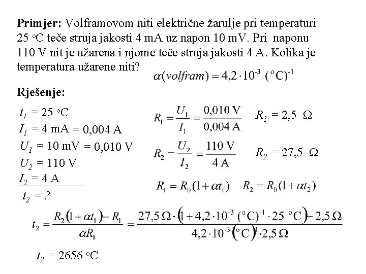 Primjer: Volframovom niti električne žarulje pri temperaturi 25 o. C teče struja jakosti 4