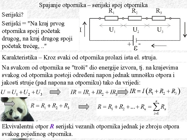 Spajanje otpornika – serijski spoj otpornika Serijski? Serijski = "Na kraj prvog otpornika spoji