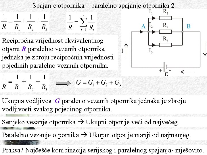 Spajanje otpornika – paralelno spajanje otpornika 2 Recipročna vrijednost ekvivalentnog otpora R paralelno vezanih