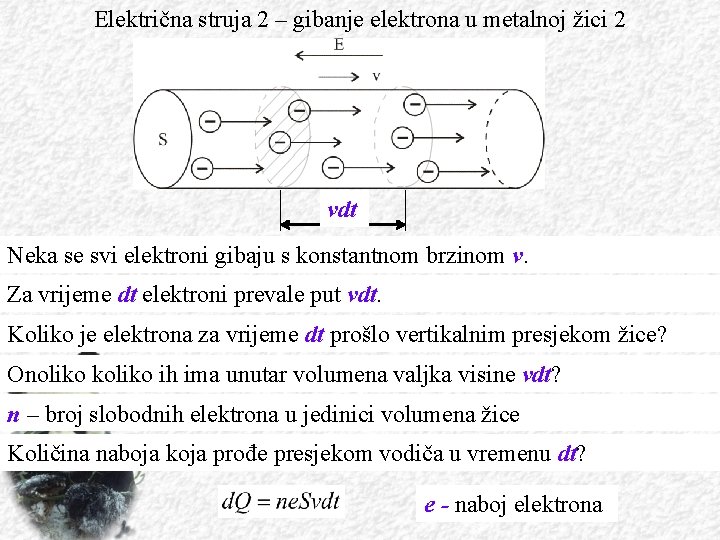 Električna struja 2 – gibanje elektrona u metalnoj žici 2 vdt Neka se svi