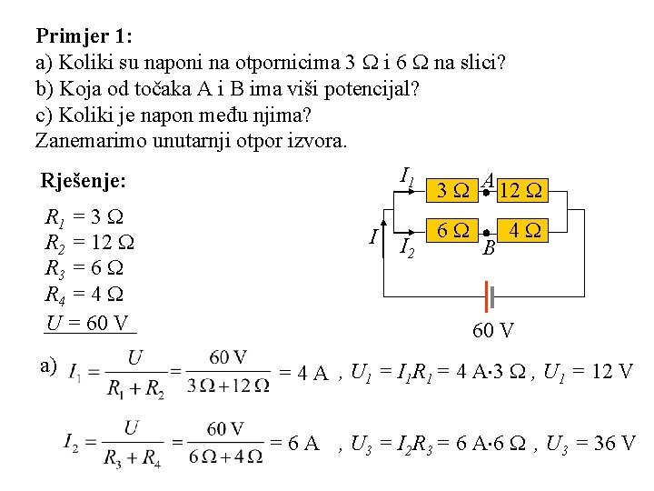 Primjer 1: a) Koliki su naponi na otpornicima 3 i 6 na slici? b)