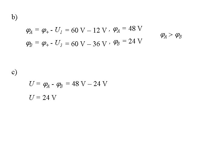 b) A = + - U 1 = 60 V – 12 V ,