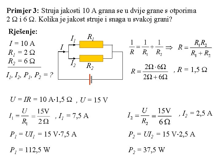 Primjer 3: Struja jakosti 10 A grana se u dvije grane s otporima 2