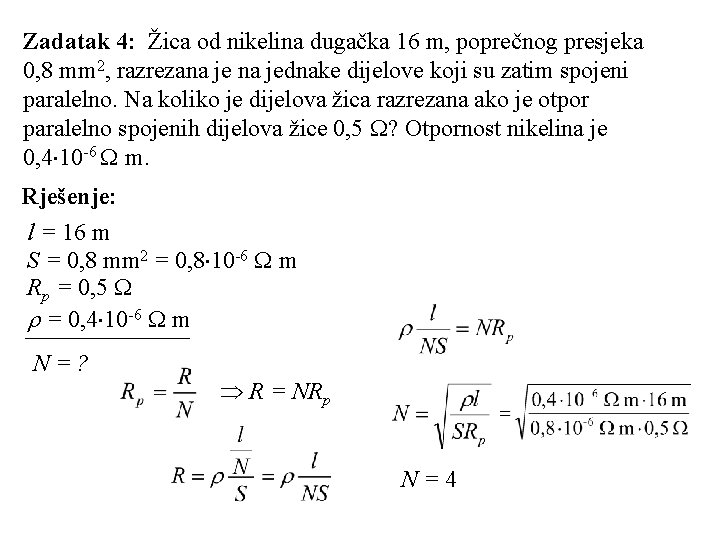 Zadatak 4: Žica od nikelina dugačka 16 m, poprečnog presjeka 0, 8 mm 2,