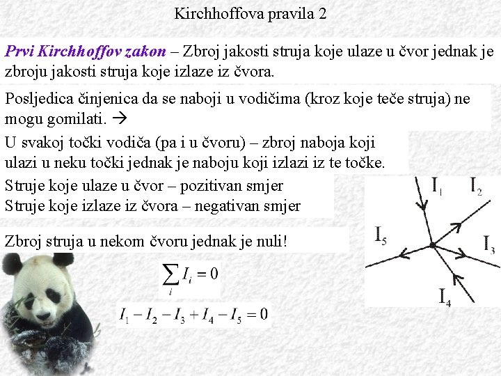 Kirchhoffova pravila 2 Prvi Kirchhoffov zakon – Zbroj jakosti struja koje ulaze u čvor