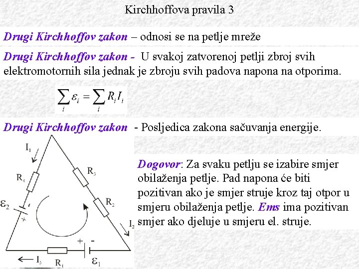 Kirchhoffova pravila 3 Drugi Kirchhoffov zakon – odnosi se na petlje mreže Drugi Kirchhoffov