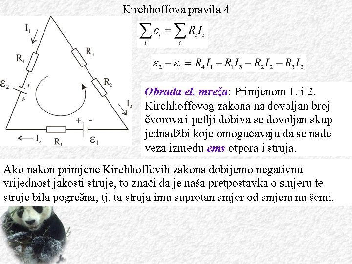 Kirchhoffova pravila 4 Obrada el. mreža: Primjenom 1. i 2. Kirchhoffovog zakona na dovoljan