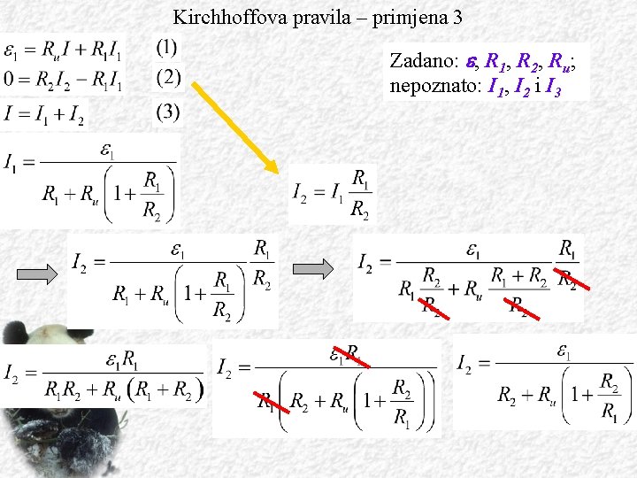 Kirchhoffova pravila – primjena 3 Zadano: e, R 1, R 2, Ru; nepoznato: I