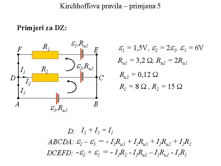 Kirchhoffova pravila – primjena 5 Primjeri za DZ: F D A 1 = 1,