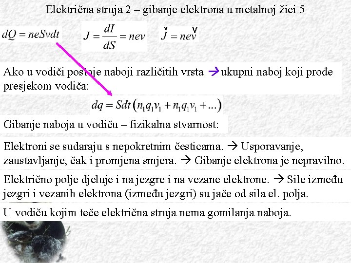 Električna struja 2 – gibanje elektrona u metalnoj žici 5 Ako u vodiči postoje