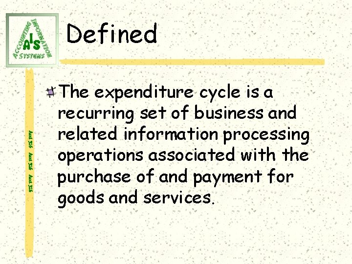 Defined Acct 316 The expenditure cycle is a recurring set of business and related