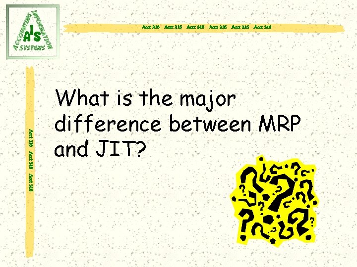 Acct 316 Acct 316 Acct 316 What is the major difference between MRP and
