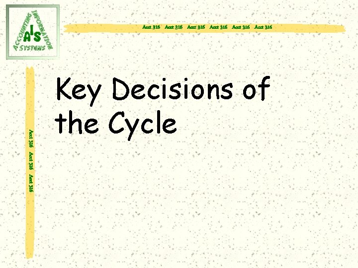Acct 316 Acct 316 Acct 316 Key Decisions of the Cycle 