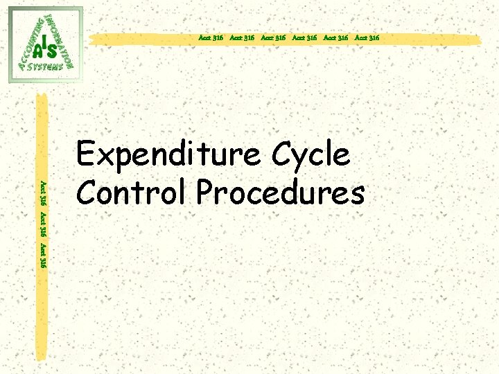 Acct 316 Acct 316 Acct 316 Expenditure Cycle Control Procedures 