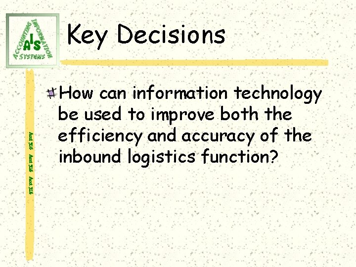 Key Decisions Acct 316 How can information technology be used to improve both the