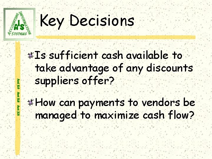 Key Decisions Acct 316 Is sufficient cash available to take advantage of any discounts