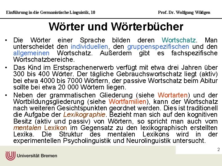 Einführung in die Germanistische Linguistik, 10 Prof. Dr. Wolfgang Wildgen Wörter und Wörterbücher •