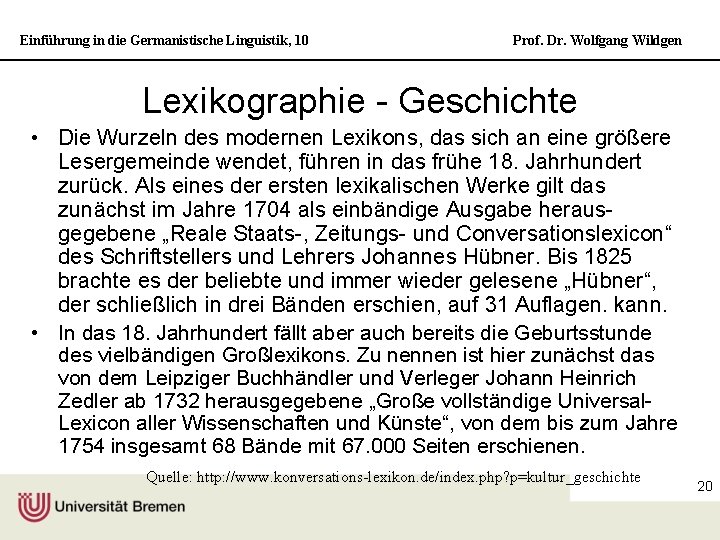 Einführung in die Germanistische Linguistik, 10 Prof. Dr. Wolfgang Wildgen Lexikographie - Geschichte •