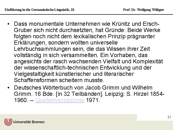 Einführung in die Germanistische Linguistik, 10 Prof. Dr. Wolfgang Wildgen • Dass monumentale Unternehmen