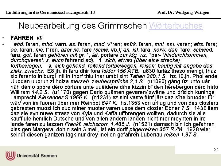 Einführung in die Germanistische Linguistik, 10 Prof. Dr. Wolfgang Wildgen Neubearbeitung des Grimmschen Wörterbuches