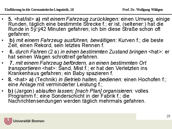 Einführung in die Germanistische Linguistik, 10 Prof. Dr. Wolfgang Wildgen • 5. <hat/ist> a)