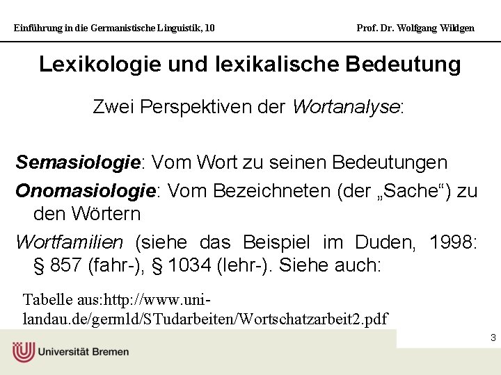 Einführung in die Germanistische Linguistik, 10 Prof. Dr. Wolfgang Wildgen Lexikologie und lexikalische Bedeutung