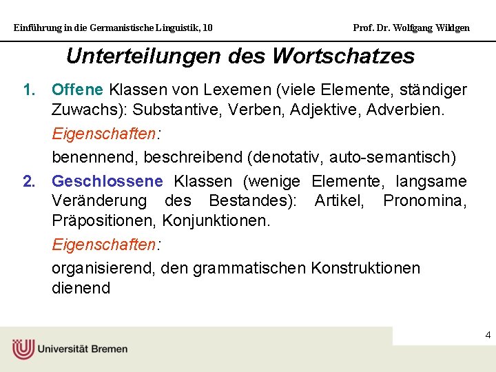 Einführung in die Germanistische Linguistik, 10 Prof. Dr. Wolfgang Wildgen Unterteilungen des Wortschatzes 1.