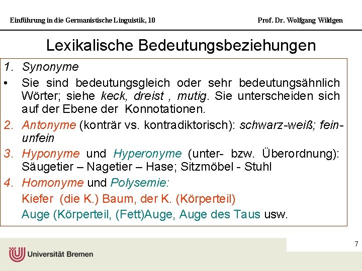 Einführung in die Germanistische Linguistik, 10 Prof. Dr. Wolfgang Wildgen Lexikalische Bedeutungsbeziehungen 1. Synonyme