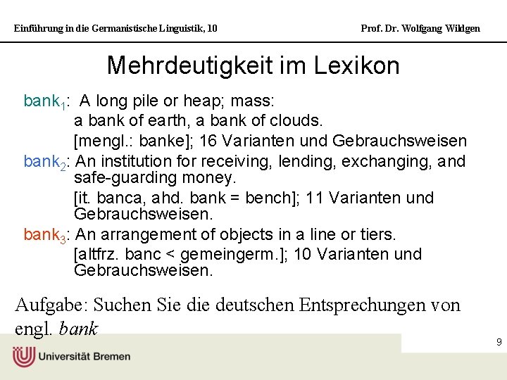 Einführung in die Germanistische Linguistik, 10 Prof. Dr. Wolfgang Wildgen Mehrdeutigkeit im Lexikon bank