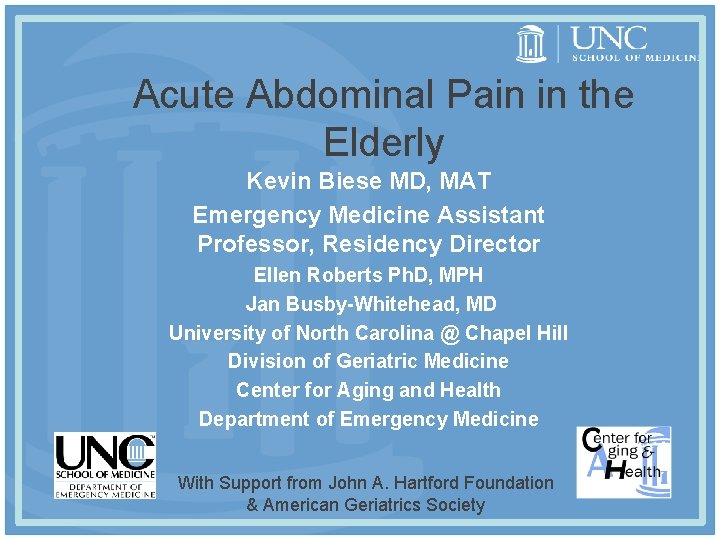 Acute Abdominal Pain in the Elderly Kevin Biese MD, MAT Emergency Medicine Assistant Professor,