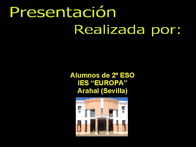 Alumnos de 2º ESO IES “EUROPA” Arahal (Sevilla) 