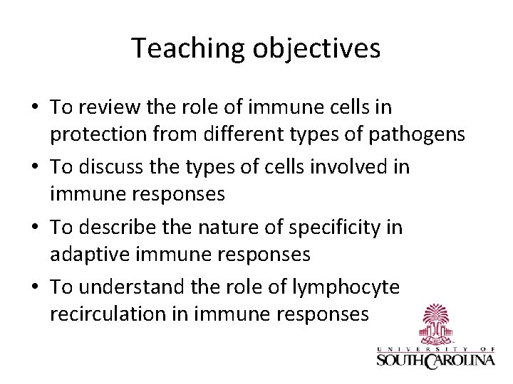 Teaching objectives • To review the role of immune cells in protection from different