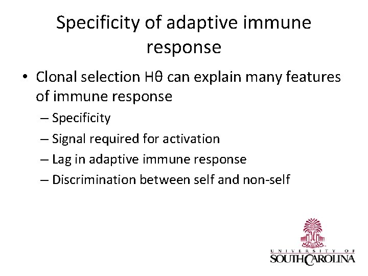 Specificity of adaptive immune response • Clonal selection Hθ can explain many features of