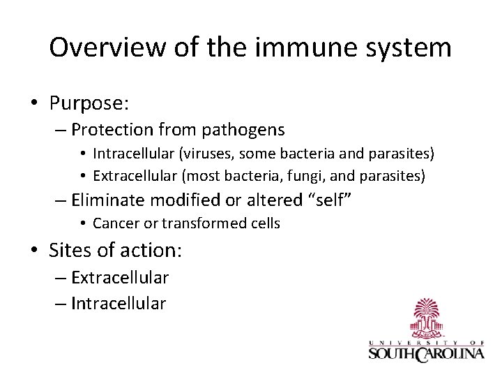 Overview of the immune system • Purpose: – Protection from pathogens • Intracellular (viruses,