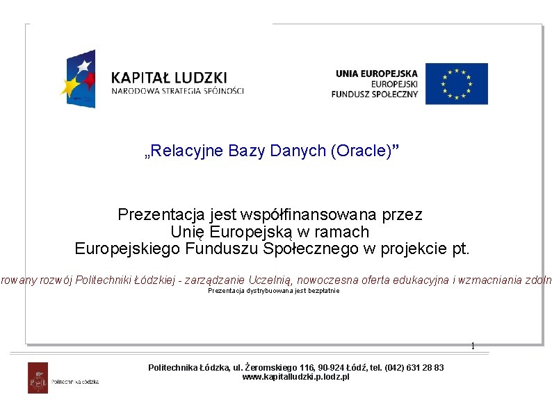 „Relacyjne Bazy Danych (Oracle)” Prezentacja jest współfinansowana przez Unię Europejską w ramach Europejskiego Funduszu