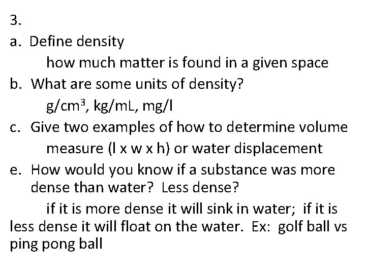 3. a. Define density how much matter is found in a given space b.