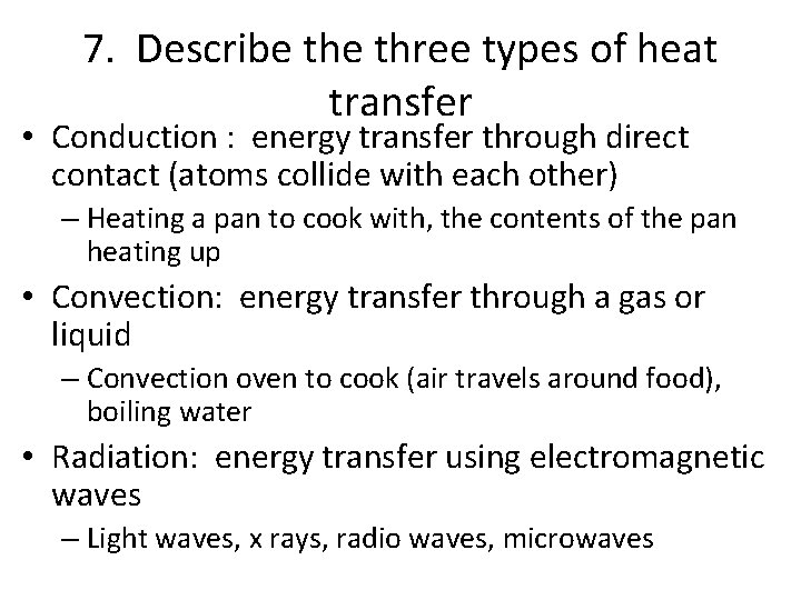 7. Describe three types of heat transfer • Conduction : energy transfer through direct