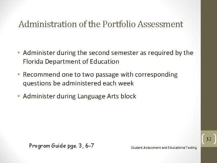 Administration of the Portfolio Assessment • Administer during the second semester as required by Administration of the Portfolio Assessment • Administer during the second semester as required by