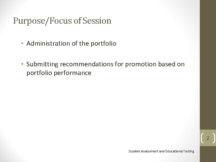 Purpose/Focus of Session • Administration of the portfolio • Submitting recommendations for promotion based Purpose/Focus of Session • Administration of the portfolio • Submitting recommendations for promotion based