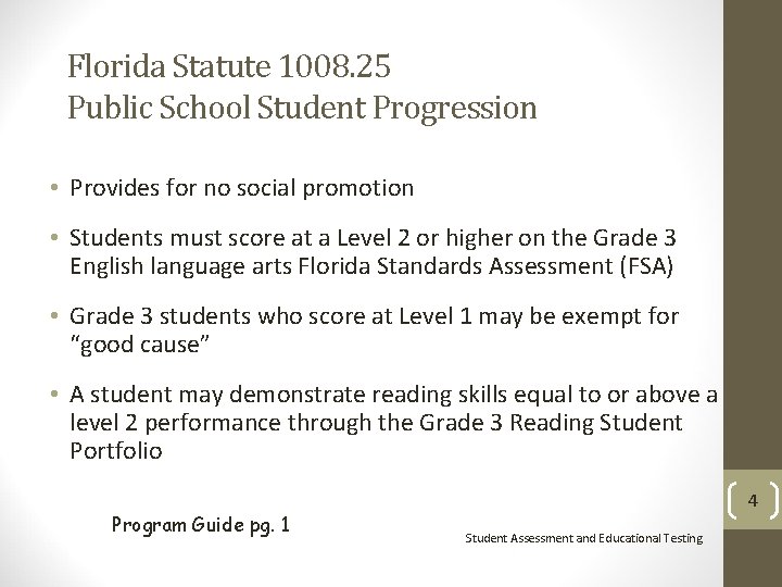 Florida Statute 1008. 25 Public School Student Progression • Provides for no social promotion Florida Statute 1008. 25 Public School Student Progression • Provides for no social promotion