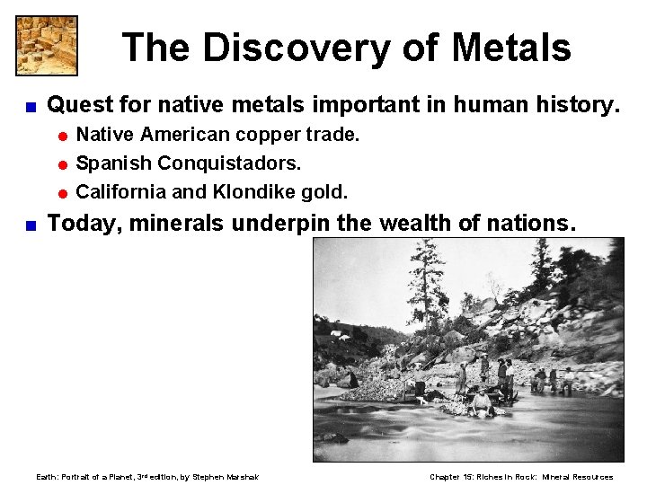 The Discovery of Metals < Quest for native metals important in human history. =